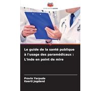 Le guide de la santé publique à l'usage des paramédicaux: L'Inde en point de mire
