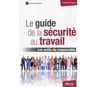 Le guide de la sécurité au travail Les outils du responsable. - Benoît Péribère - Afnor - broché - Etude