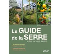 Le guide de la serre - Choisir, installer, cultiver - Prolonger les saisons et récolter toute l'année - Serre tunnel, serre en verre, serre enterrée... - Guillaume Desfaucheux - Eugen Ulmer Eds - broc
