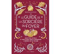 Le guide de la sorcière du foyer - Recettes, rituels et sortilèges pour s'approprier l'énergie de sa maison - Aiguadvalencia - Medicis Eds - relié - Guide
