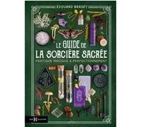 Le Guide de la sorcière sacrée Edouard Brasey (Auteur)