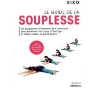 Le Guide de la souplesse - Programme d'étirement de 4 semaines pour entretenir son corps à tout âge Eiko (Auteur)