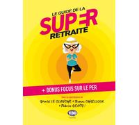 Le guide de la super retraite - Gérald Le Clanche - 1min30 Publishing - broché - Guide