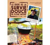 Le guide de la survie douce en pleine nature