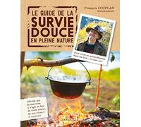 Le guide de la survie douce en pleine nature