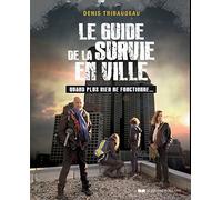Le guide de la survie en ville Denis Tribaudeau (Auteur)