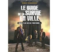 Le guide de la survie en ville Denis Tribaudeau (Auteur)