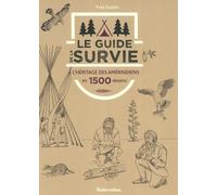 Le guide de la survie: L'héritage des Amérindiens en 1500 dessins
