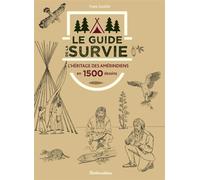 Le guide de la survie L'héritage des Amérindiens en 1500 dessins - Yves Gustin - Rustica - broché - Guide