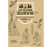 Le guide de la survie: L'héritage des Amérindiens en 1500 dessins