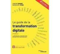 Le guide de la transformation digitale: La méthode en 6 chantiers pour réussir votre transformation !