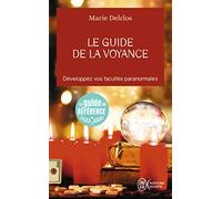 Le guide de la voyance: Développez vos facultés paranormales