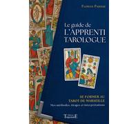 Le guide de l'apprenti tarologue - Se former au tarot de Marseille - Mes méthodes, tirages et interprétations - Florian Parisse - Trajectoire Eds - broché - Guide