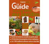 Le Guide de l'art de vivre au jardin: Toutes les tendances actuelles du jardin-plaisir, Les 1000 meilleures adresses vertes et sites Web