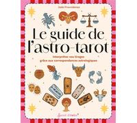 Le guide de l'astro-tarot Interprétez vos tirages grâce aux correspondances astrologiques - Jade Provvidenza - Secret D'etoiles - broché - Guide