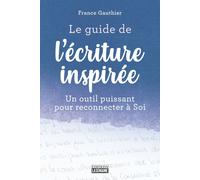 Le guide de l'écriture inspirée - France Gauthier - La Semaine - broché - Guide