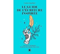 Le guide de l'écriture inspirée: Un outil puissant pour reconnecter à Soi