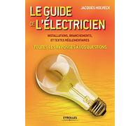 Le guide de l'électricien: Toutes les réponses à vos questions