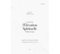 Le guide de l'élévation spirituelle Méthode pratique - Ahmad Zarruq - Ilm Editions - broché - Guide