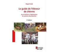 Le guide de l'éleveur de chèvres (2e édition) De la maîtrise à l'optimisation du système de production - Magali Fabre-Pradal - Technique Et Documentation - broché - Guide