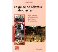 Le guide de l'éleveur de chèvres: De la maîtrise à l'optimisation du système de production