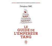 Le Guide De L'empereur Tang - Sagesses D'hier Pour Leaders D'aujourd'hui