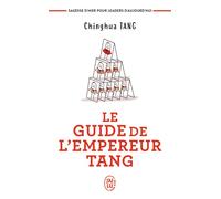 Le guide de l'empereur Tang - Tang Chinghua - J'ai Lu - Poche - Guide