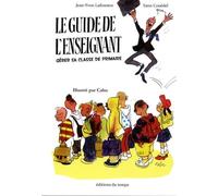 Le guide de l'enseignant en 12 leçons: Comment gérer sa classe de primaire ?