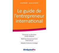 Le guide de l'entrepreneur international: Concevoir un business - maîtriser l'environnement interculturel