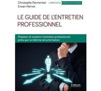 Le guide de l'entretien professionnel Christophe Parmentier (Auteur), Erwan Hernot (Auteur)
