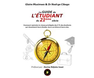 Le guide de l'étudiant du 21ème siècle: Les secrets des 5% des étudiants qui réussissent leurs études, leurs carrières et leurs vies