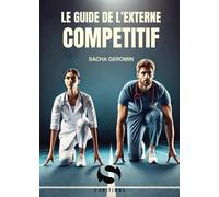 Le Guide De L'externe Compétitif - Comment Réussir Son Externat Et Bien Préparer Son Internat