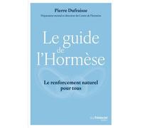 Le Guide De L'hormèse - Le Renforcement Naturel Pour Tous