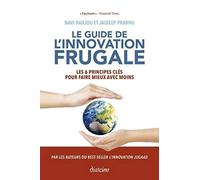 Le guide de l'innovation frugale - Les 6 principes clés pour faire mieux avec moins