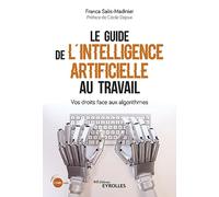 Le guide de l'intelligence artificielle au travail: Vos droits face aux algorithmes Préface : Cécile Dejoux