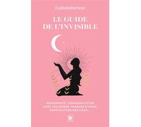 Le guide de l'invisible Médiumnité, communication avec les guides, passage d âmes, purification des lieux... - Lulumineuse - Lotus Et L'elephant - Poche - Guide