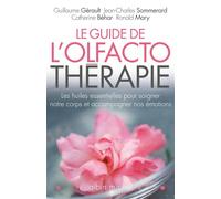 Le Guide de l'olfactothérapie Les huiles essentielles pour soigner notre corps et accompagner nos émotions - Ronald Mary - Albin Michel - broché - Guide