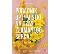 Le guide de l'optimiste dans une période de chagrin d'amour. - Jennifer Hartmann (Littérature, roman en polonais)