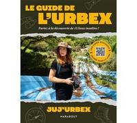 Le guide de l'urbex: Partez à la découverte de 15 lieux insolites !