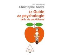 Le Guide de psychologie de la vie quotidienne - Christophe André - Odile Jacob - broché - Guide