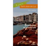 Le guide de Saint Jean de Luz: 5 itinéraires de promenade