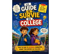 Le Guide de Survie du Collège: Tout ce que tu devrais connaître avant ton entrée au collège : BD, quiz, jeux, défis et conseils pour réussir ta rentrée