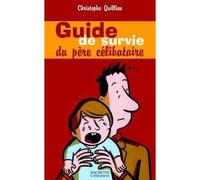 Le guide de survie du père célibataire - Christophe Quillien - Hachette Litterature - broché - Guide