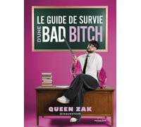 Le Guide de survie d'une bad bitch - Queen Zak - Good Mood Dealer By Exergue - broché - Guide