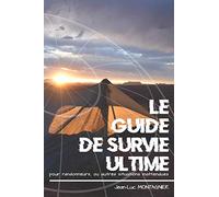 Le Guide de Survie ultime pour randonneurs, ou autres situations inattendues