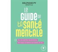 Delphine Py – Le guide de ta santé mentale – Poche