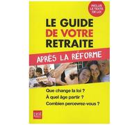 Le Guide De Votre Retraite Après La Réforme
