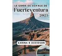 Le guide de voyage de Fuerteventura 2025: Votre compagnon complet pour une évasion relaxante