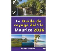 Le guide de voyage de l'île Maurice 2026: Le passeport ultime pour le cœur de l'océan Indien