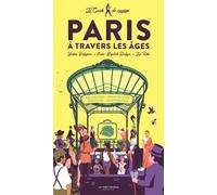 Le Guide de voyage de Paris à travers les âges - Yohan Dubigeon - La Martiniere Jeunesse - broché - Document jeunesse